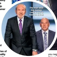  ??  ?? The man with the money: Lord Sugar is back in action