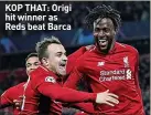  ?? ?? KOP THAT: Origi hit winner as Reds beat Barca
The 25th Laureus World Sports Awards is tomorrow evening in Madrid. To find out more, and follow the ceremony, visit www.laureus.com