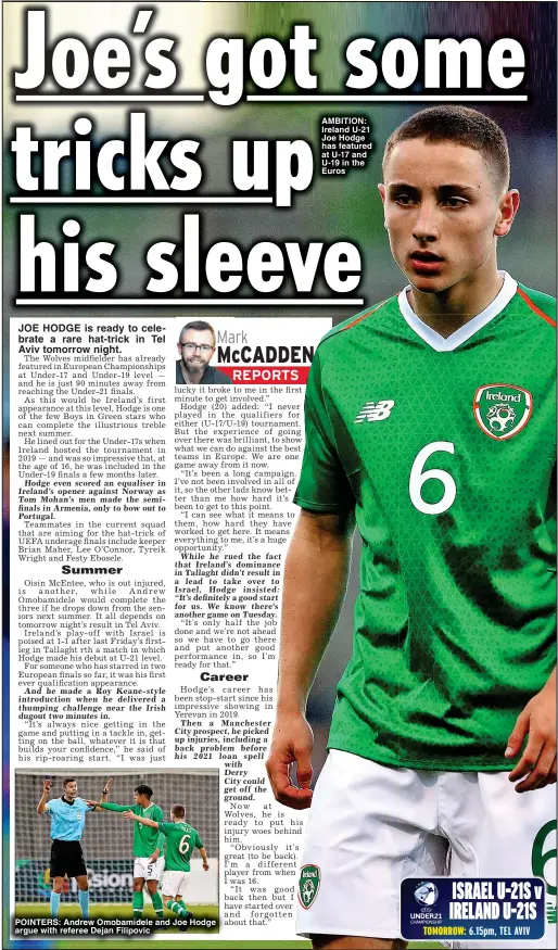  ?? ?? POINTERS: Andrew Omobamidel­e and Joe Hodge argue with referee Dejan Filipovic
AMBITION: Ireland U-21 Joe Hodge has featured at U-17 and U-19 in the Euros