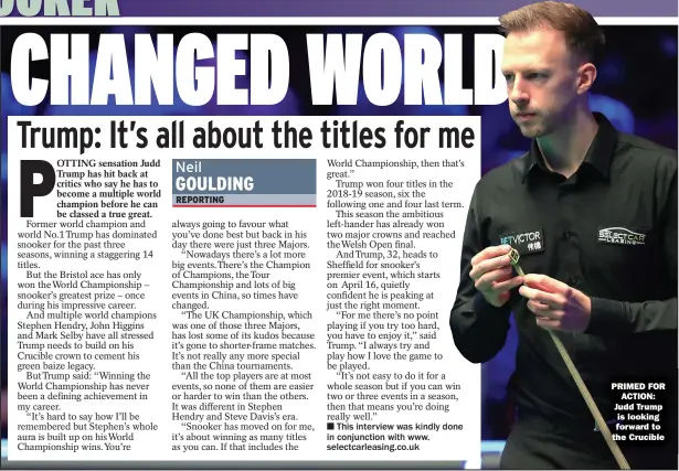  ?? ?? PRIMED FOR
ACTION: Judd Trump is looking forward to the Crucible