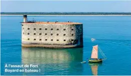  ??  ?? À l’assaut de Fort Boyard en bateau !