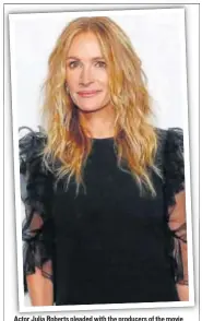  ??  ?? Actor Julia Roberts pleaded with the producers of the movie to let her play the mother’s role