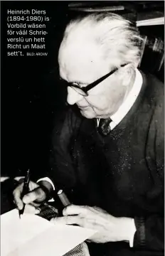  ?? BILD: ARCHIV ?? Heinrich Diers (1894-1980) is Vorbild wäsen för vääl Schrievers­lü un hett Richt un Maat sett’t.