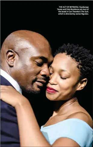  ??  ?? THE ACT OF BETRAYAL: Siyabonga Twala and Zola Nombona are two of the leads in Can Themba’s The Suit, which is directed by James Ngcobo.