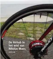  ?? FOTO RR ?? De Airhub in het wiel van Nikolas Maes.