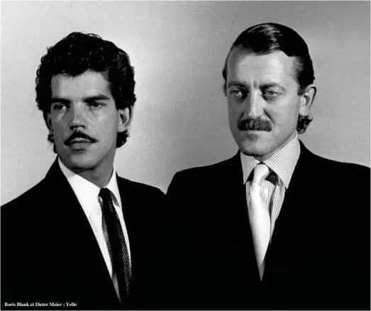  ??  ?? Boris Blank et Dieter Meier : Yello