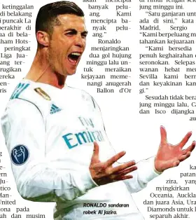  ??  ?? RONALDO sandaran robek Al Jazira.