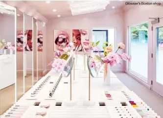  ??  ?? Glossier’s Boston shop.