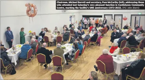  ?? (Pic: John Ahern) ?? Chairman, Michael Barrett and secretary, Pam McCarthy (left), addressing those who attended last Saturday’s very pleasant function in Castlelyon­s Community Centre, marking the facility’s 50th anniversar­y (1972-2022).