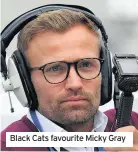  ??  ?? Black Cats favourite Micky Gray