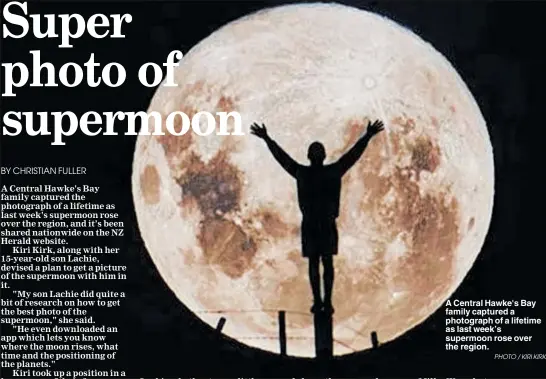  ?? PHOTO / KIRI KIRK ?? A Central Hawke's Bay family captured a photograph of a lifetime as last week’s supermoon rose over the region.