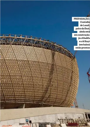  ??  ?? PREPARAÇÃO. O estádio de Lusail, palco da final, ainda está em construção; já o Khalifa e o Al Bayt (em baixo) estão prontos