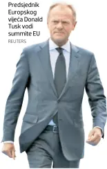  ?? REUTERS ?? Predsjedni­k Europskog vijeća Donald Tusk vodi summite EU