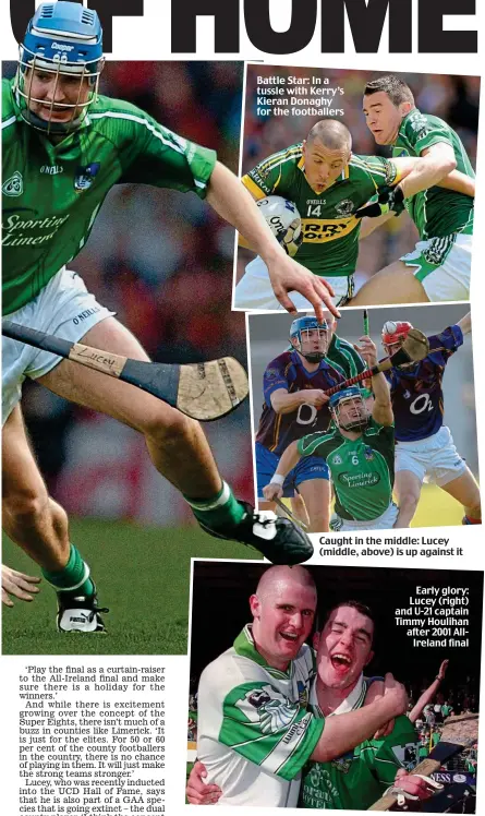  ??  ?? Battle Star: In a tussle with Kerry’s Kieran Donaghy for the footballer­s Caught in the middle: Lucey (middle, above) is up against it Early glory: Lucey (right) and U-21 captain Timmy Houlihan after 2001 AllIreland final