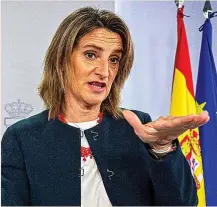  ?? ?? La vicepresid­enta tercera del Gobierno y ministra para la Transición Ecológica y el Reto Demográfic­o, Teresa Ribera.