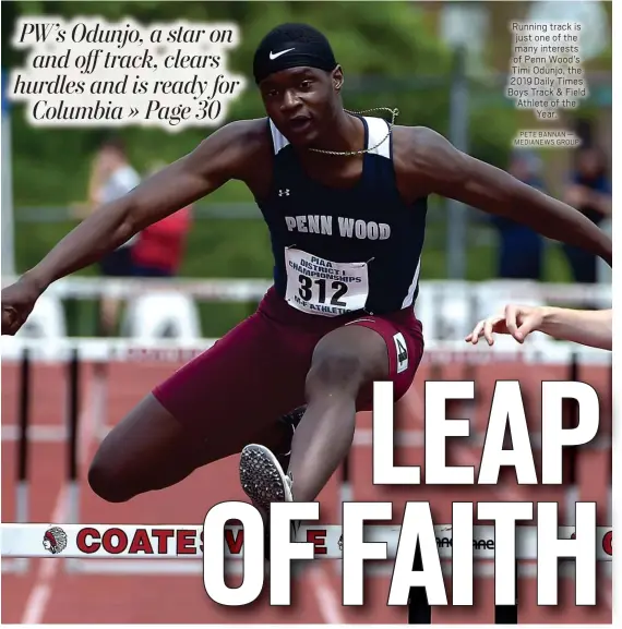  ?? PETE BANNAN — MEDIANEWS GROUP ?? Running track is just one of the many interests of Penn Wood’s Timi Odunjo, the 2019Daily Times Boys Track & Field Athlete of the
Year.