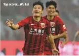  ??  ?? Top scorer...Wu lei