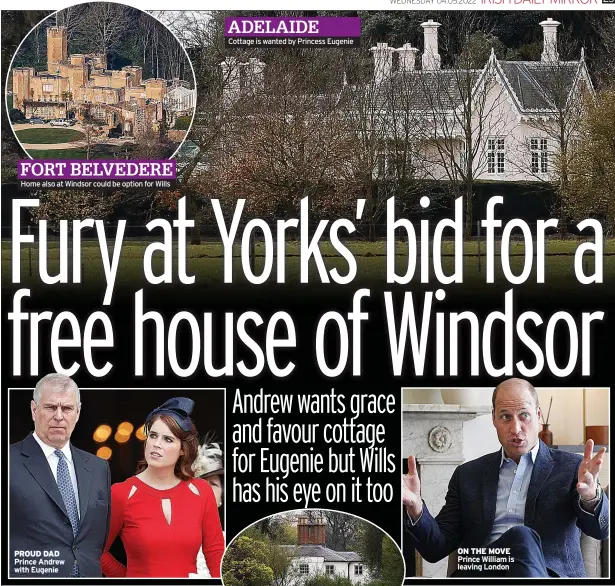  ?? ?? FORT BELVEDERE
Home also at Windsor could be option for Wills
PROUD DAD Prince Andrew with Eugenie
Cottage is wanted by Princess Eugenie