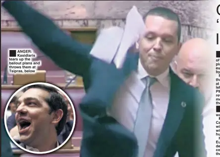  ??  ??    ANGER: Kasidiaris tears up the bailout plans and throws them at Tsipras, below