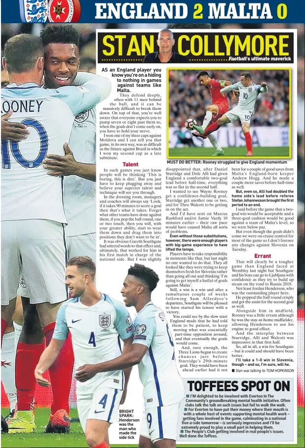  ??  ?? BRIGHT SPARK: Henderson was the man who made the side tick MUST DO BETTER: Rooney struggled to give England momentum