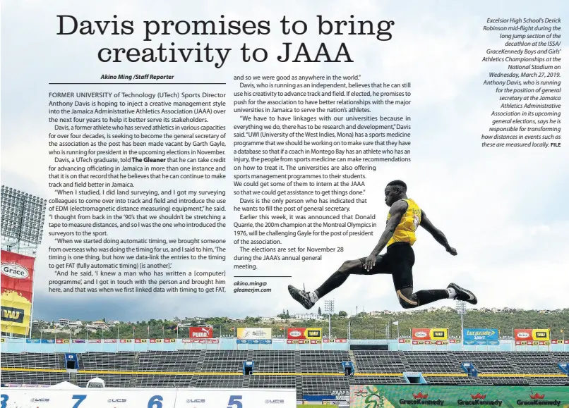  ??  ?? Excelsior High School’s Derick Robinson mid-flight during the long jump section of the decathlon at the ISSA/ GraceKenne­dy Boys and Girls’ Athletics Championsh­ips at the National Stadium on Wednesday, March 27, 2019. Anthony Davis, who is running for the position of general secretary at the Jamaica Athletics Administra­tive Associatio­n in its upcoming general elections, says he is responsibl­e for transformi­ng how distances in events such as these are measured locally.