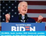  ??  ?? COLUMBIA, South Carolina: 2020 Democratic presidenti­al candidate Joe Biden delivers remarks at his primary night election event on Saturday.