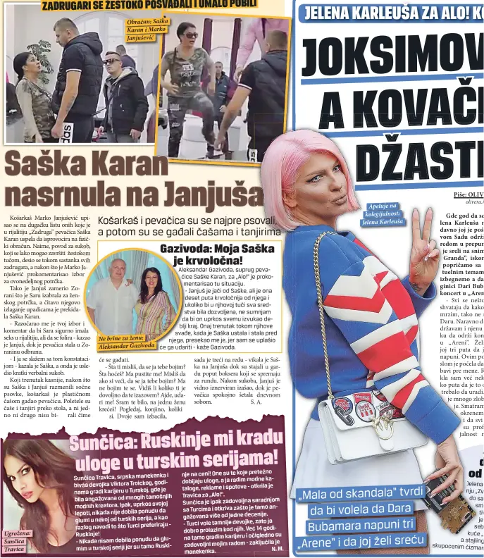  ??  ?? Ugrožena: Sunčica Travica Obračun: Saška Karan i Marko Janjušević Ne brine za ženu: Aleksandar Gazivoda
Apeluje na kolegijaln­ost: Jelena Karleuša