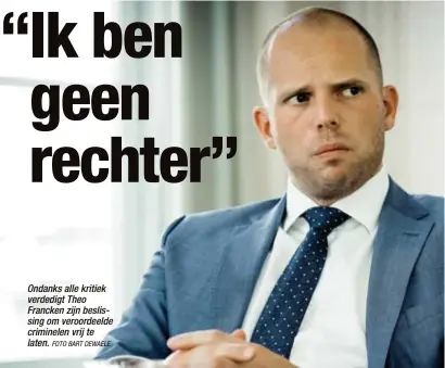  ?? FOTO BART DEWAELE ?? Ondanks alle kritiek verdedigt Theo Francken zijn beslissing om veroordeel­de criminelen vrij te laten.