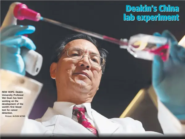  ?? Picture: ALISON WYND ?? NEW HOPE: Deakin University Professor Wei Duan has been working on the developmen­t of the world’s first blood test for cancer detection.