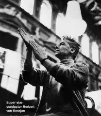  ??  ?? Super star: conductor Herbert von Karajan