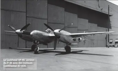  ?? USAF ?? Le Lockheed XP-49, version du P-38 avec des moteurs Continenta­l XI-1430.