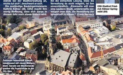  ??  ?? Zwickaus Innenstadt kämpft zunehmend mit einem Müllproble­m. Gerade am Wochenende quellen die Papierkörb­e in der City über. CDU-Stadtrat Friedrich Hähner-Springmühl (69)