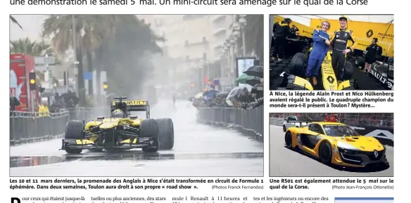  ?? (Photos Franck Fernandes) (Photo Jean-François Ottonello) ?? Les  et  mars derniers, la promenade des Anglais à Nice s’était transformé­e en circuit de Formule  éphémère. Dans deux semaines, Toulon aura droit à son propre « road show ». À Nice, la légende Alain Prost et Nico Hülkenberg avaient régalé le...