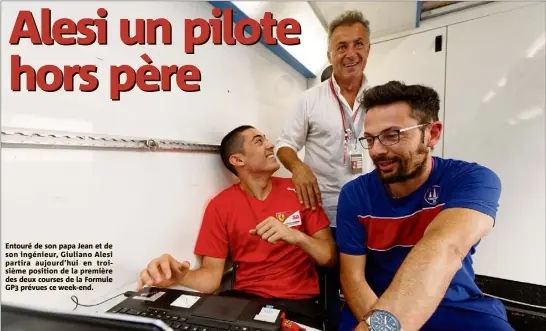  ??  ?? Entouré de son papa Jean et de son ingénieur, Giuliano Alesi partira aujourd’hui en troisième position de la première des deux courses de la Formule GP prévues ce week-end.