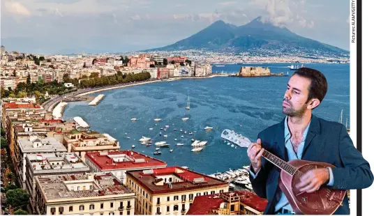  ??  ?? Striking a chord: The magnificen­ce of Naples with Mount Vesuvius in the background. Inset: A mandolin player