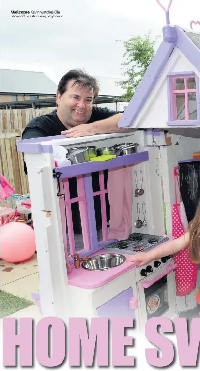  ??  ?? Welcome Kevin watches Ella show off her stunning playhouse