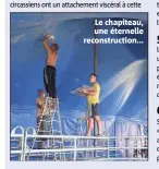  ??  ?? Le chapiteau, une éternelle reconstruc­tion...