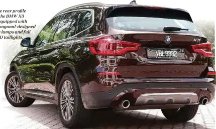  ??  ?? The rear profile of the BMW X3 is equipped with hexagonal-designed fog lamps and full LED taillights.