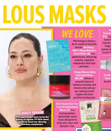  ?? ?? ASHLEY GRAHAM
The supermodel mum loves the luxury of regular 111 Skin sheet masks to boost her alreadyfla­wless complexion.