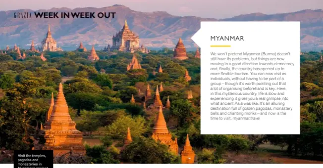  ??  ?? Visit the temples, pagodas and monasterie­s in Myanmar’s ancient city of Bagan