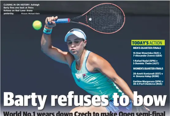  ?? Picture: Michael Klein ?? CLOSING IN ON HISTORY: Ashleigh Barty fires one back at Petra Kvitova on Rod Laver Arena yesterday.