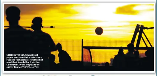  ?? PICTURES BY ALAN FINN ?? SOCCER IN THE SUN: Silhouette­s of players from Strand Celtic and Carbury FC during The Glasshouse Hotel Cup first round tie at Strandhill on Friday last. Carbury won 2-0 and progress to the quarter-finals.