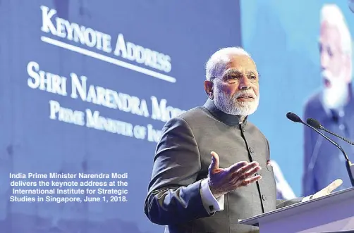  ??  ?? India Prime Minister Narendra Modi delivers the keynote address at the Internatio­nal Institute for Strategic Studies in Singapore, June 1, 2018.