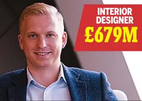  ??  ?? INTERIOR DESIGNER £679M