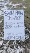  ?? CONTRIBUTE­D ?? An Annapolis Valley plow driver recently put up a sign to protest being put on unpaid leave since last fall due to his vaccinatio­n status. He’s among 24 provincial plow operators who were laid off after the province's mandatory vaccinatio­n policy came into effect on Nov. 30.