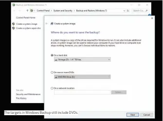  ??  ?? The targets in Windows Backup still include DVDs.