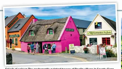  ?? ?? Splash of colour: The exuberantl­y painted houses of Doolin village in County Clare