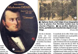  ?? (Photos DR) ?? Alphone Denis a fait l’objet d’une biographie sous la plume d’un Parisien tombé sous le charme d’Hyères. Les jardins AlphonseDe­nis, partiellem­ent transformé­s depuis en parkings.