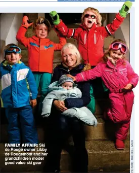  ??  ?? FAMILY AFFAIR: Ski de Rouge owner Libby de Rougemont and her grandchild­ren model good value ski gear