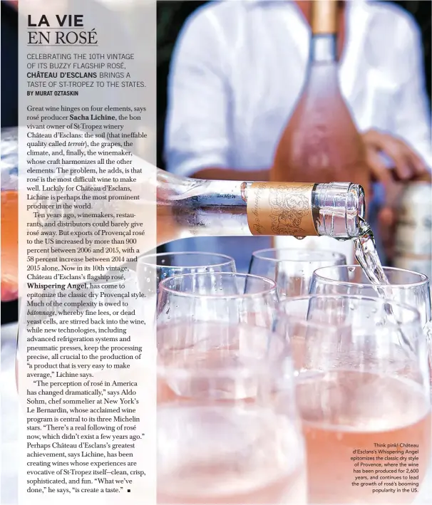  ??  ?? Think pink! Château d’Esclans’s Whispering Angel epitomizes the classic dry style of Provence, where the wine has been produced for 2,600 years, and continues to lead the growth of rosé’s booming popularity in the US.